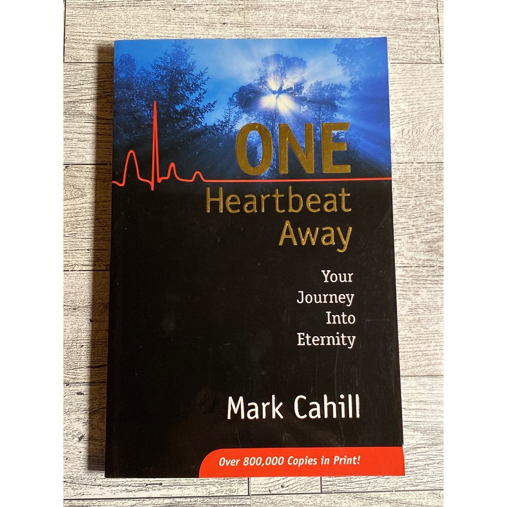 One Heartbeat Away Mark Cahill 2016 Your Journey Into Eternity Softcover VG